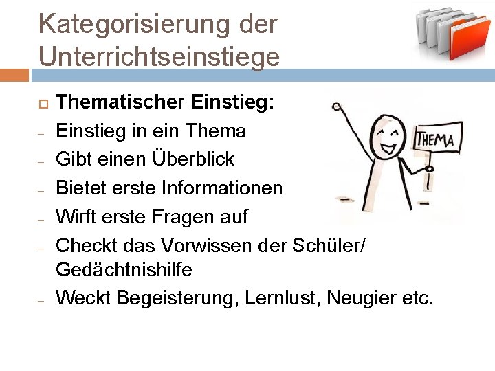 Kategorisierung der Unterrichtseinstiege - - Thematischer Einstieg: Einstieg in ein Thema Gibt einen Überblick