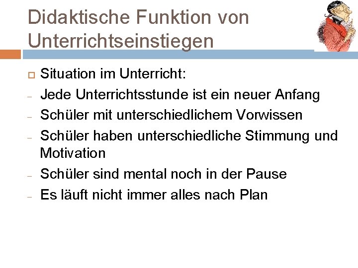 Didaktische Funktion von Unterrichtseinstiegen - - Situation im Unterricht: Jede Unterrichtsstunde ist ein neuer