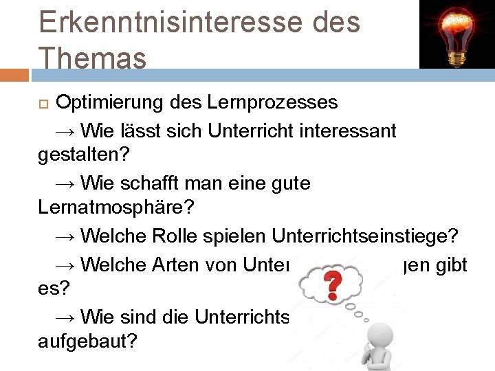 Erkenntnisinteresse des Themas Optimierung des Lernprozesses → Wie lässt sich Unterricht interessant gestalten? →