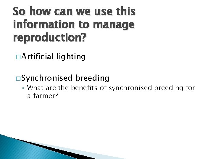 So how can we use this information to manage reproduction? � Artificial lighting �