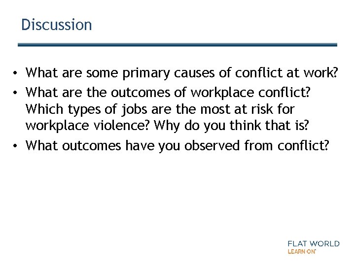 Discussion • What are some primary causes of conflict at work? • What are