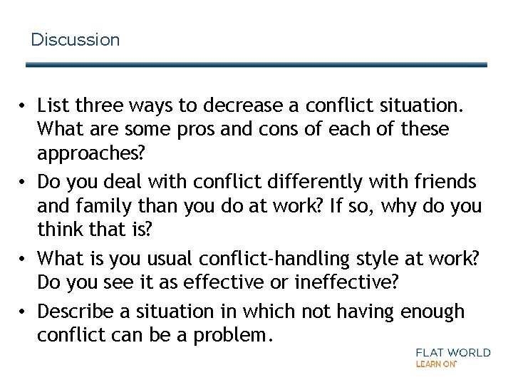 Discussion • List three ways to decrease a conflict situation. What are some pros