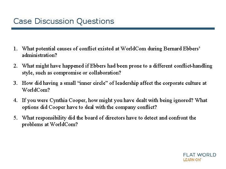 Case Discussion Questions 1. What potential causes of conflict existed at World. Com during