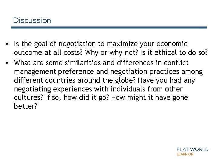 Discussion • Is the goal of negotiation to maximize your economic outcome at all