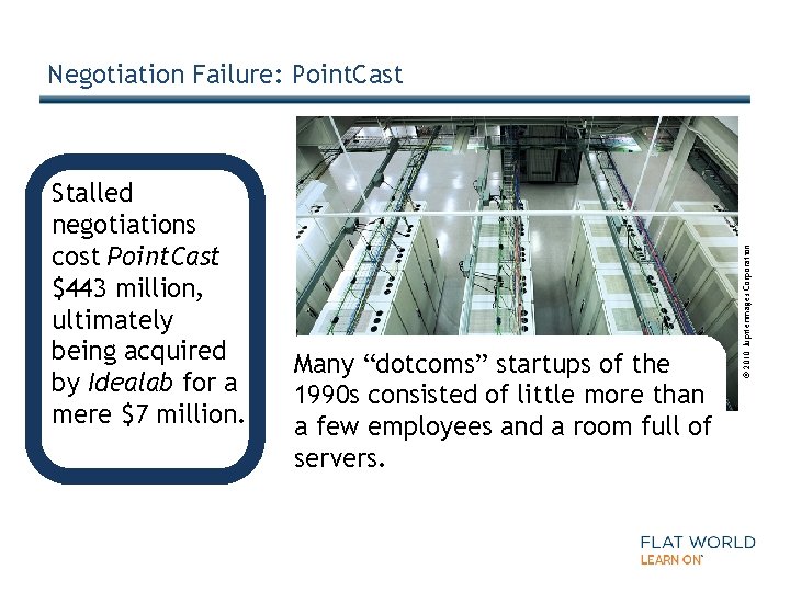 Stalled negotiations cost Point. Cast $443 million, ultimately being acquired by Idealab for a