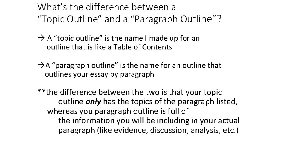 What’s the difference between a “Topic Outline” and a “Paragraph Outline”? A “topic outline” What’s the difference between a “Topic Outline” and a “Paragraph Outline”? A “topic outline”
