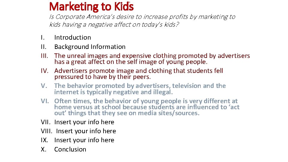 Marketing to Kids Is Corporate America’s desire to increase profits by marketing to kids Marketing to Kids Is Corporate America’s desire to increase profits by marketing to kids