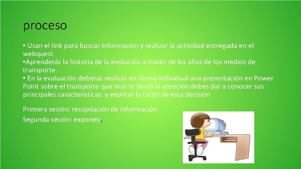 proceso • Usan el link para buscar informacion y realizar la actividad entregada en