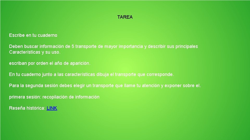 TAREA Escribe en tu cuaderno Deben buscar información de 5 transporte de mayor importancia