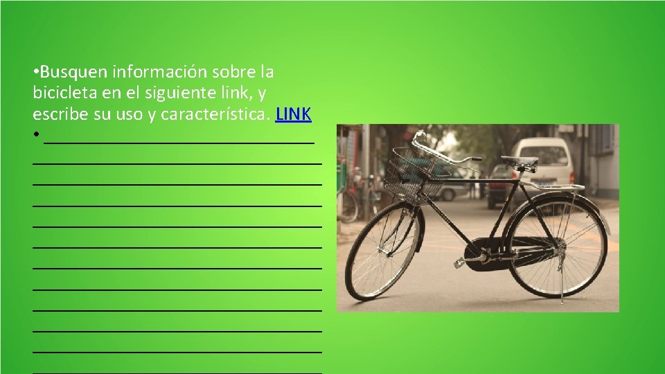  • Busquen información sobre la bicicleta en el siguiente link, y escribe su