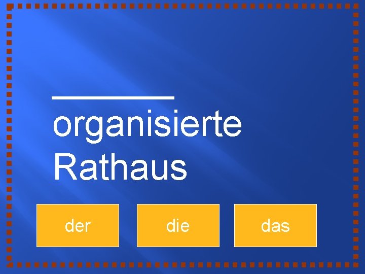 ______ organisierte Rathaus der die das 