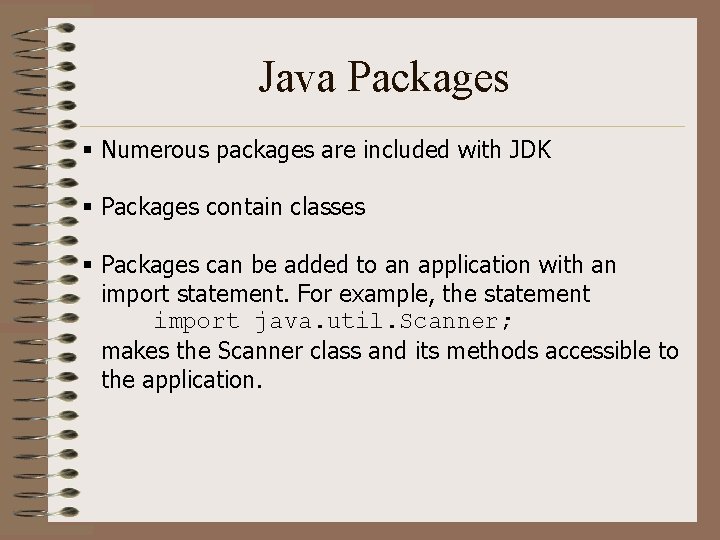 Java Packages § Numerous packages are included with JDK § Packages contain classes § Java Packages § Numerous packages are included with JDK § Packages contain classes §