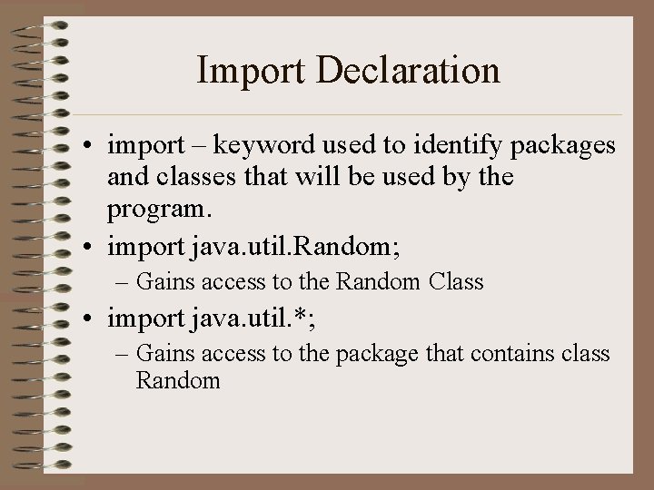 Import Declaration • import – keyword used to identify packages and classes that will Import Declaration • import – keyword used to identify packages and classes that will