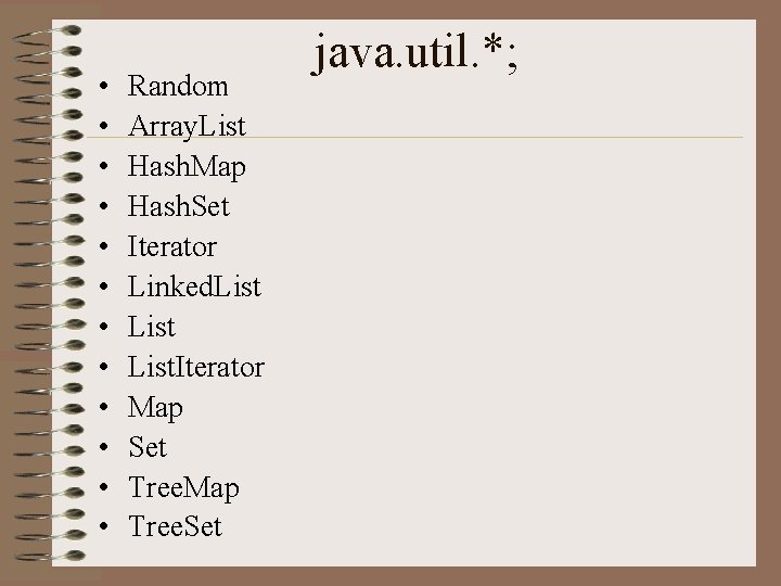 • • • Random Array. List Hash. Map Hash. Set Iterator Linked. List. • • • Random Array. List Hash. Map Hash. Set Iterator Linked. List.