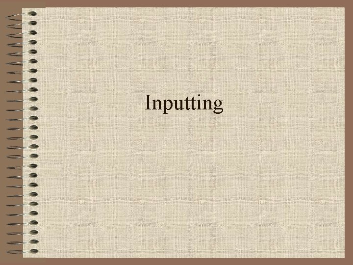 Inputting Inputting