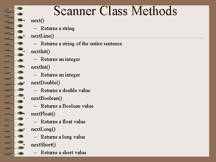 • • • Scanner Class Methods next() – Returns a string next. Line() • • • Scanner Class Methods next() – Returns a string next. Line()