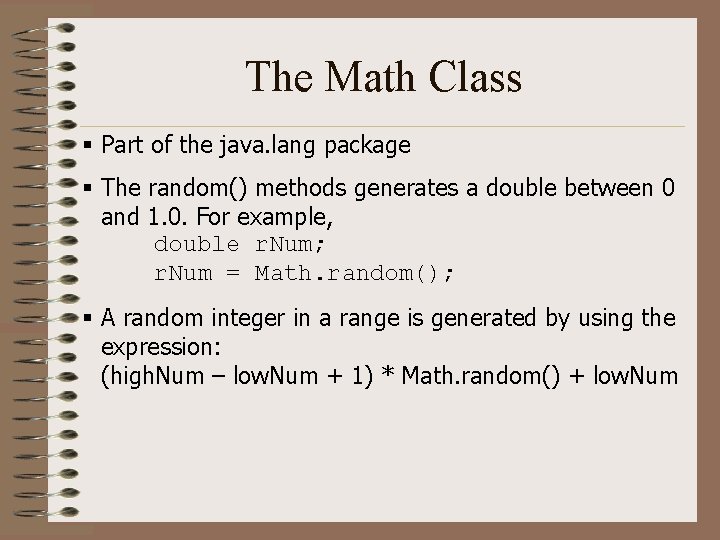 The Math Class § Part of the java. lang package § The random() methods The Math Class § Part of the java. lang package § The random() methods
