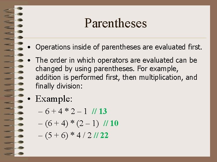 Parentheses • Operations inside of parentheses are evaluated first. • The order in which Parentheses • Operations inside of parentheses are evaluated first. • The order in which