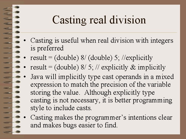 Casting real division • Casting is useful when real division with integers is preferred Casting real division • Casting is useful when real division with integers is preferred