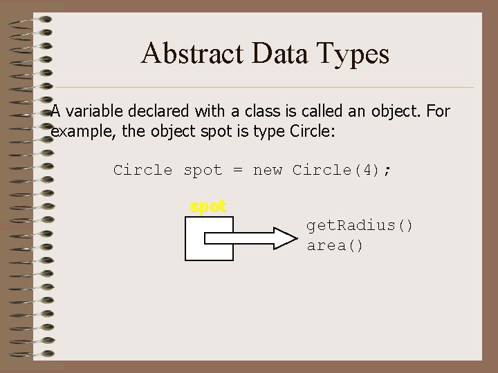 Abstract Data Types A variable declared with a class is called an object. For Abstract Data Types A variable declared with a class is called an object. For