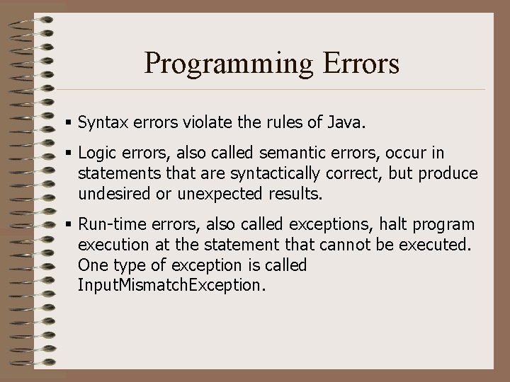 Programming Errors § Syntax errors violate the rules of Java. § Logic errors, also Programming Errors § Syntax errors violate the rules of Java. § Logic errors, also