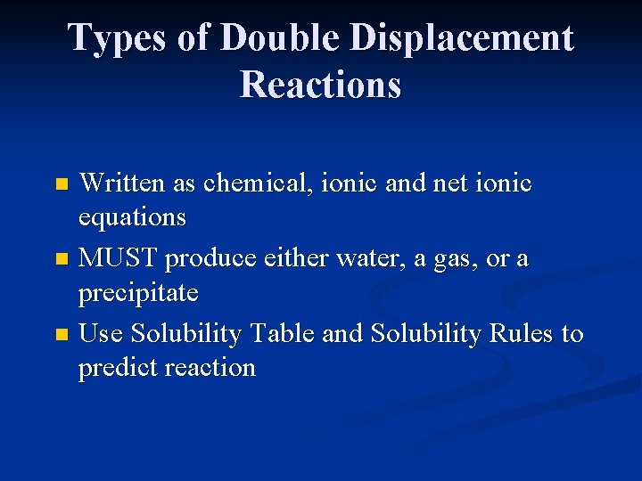 Types of Double Displacement Reactions Written as chemical, ionic and net ionic equations n