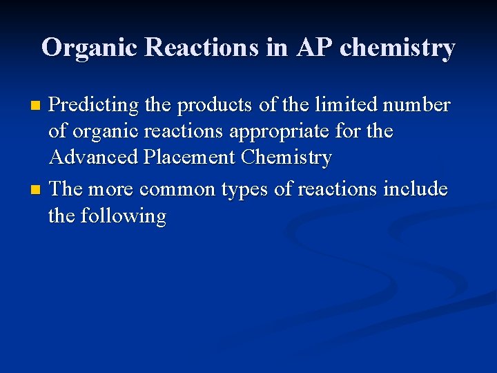 Organic Reactions in AP chemistry Predicting the products of the limited number of organic