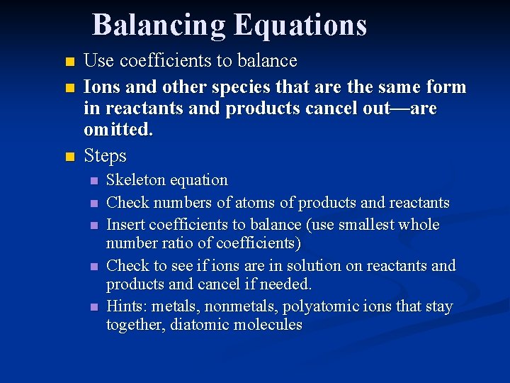 Balancing Equations n n n Use coefficients to balance Ions and other species that