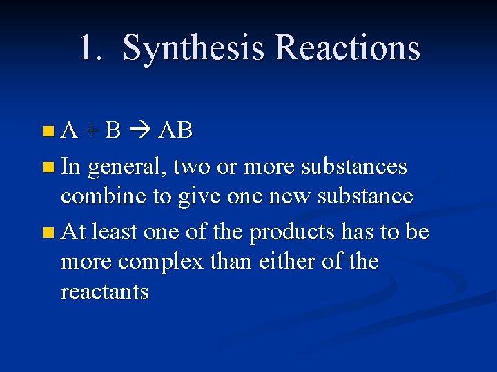 1. Synthesis Reactions n A + B AB n In general, two or more