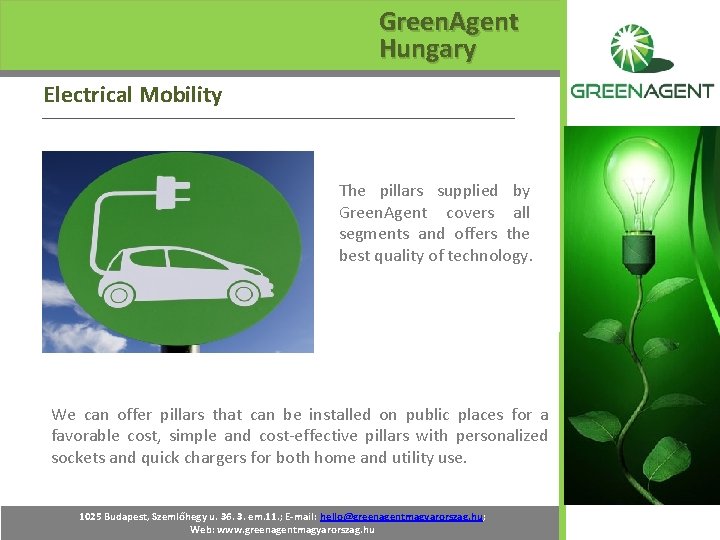 Green. Agent Hungary Electrical Mobility The pillars supplied by Green. Agent covers all segments