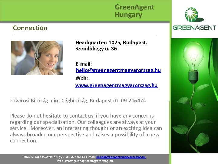 Green. Agent Hungary Connection Headquarter: 1025, Budapest, Szemlőhegy u. 36 E-mail: hello@greenagentmagyarorszag. hu Web: