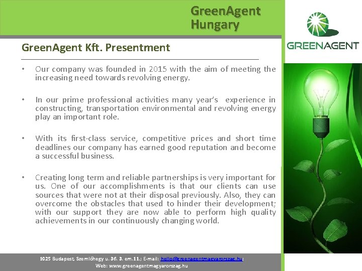 Green. Agent Hungary Green. Agent Kft. Presentment • Our company was founded in 2015