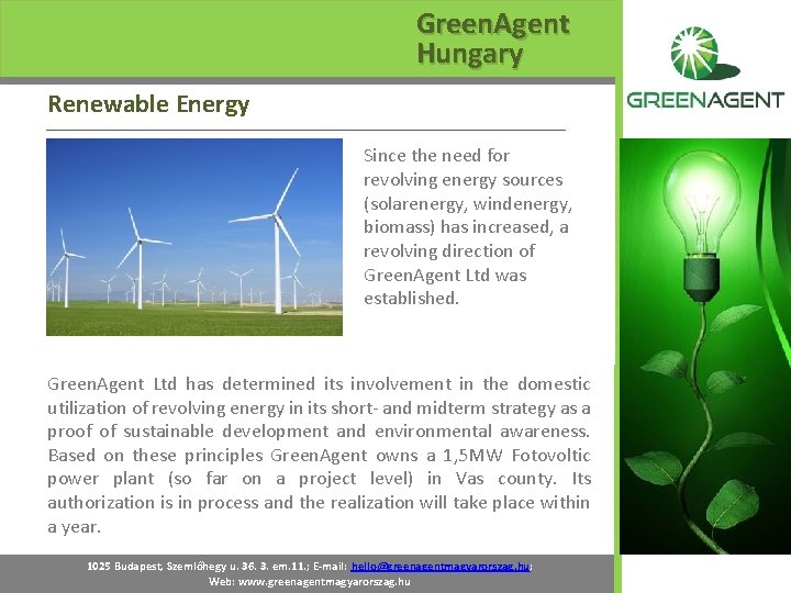 Green. Agent Hungary Renewable Energy Since the need for revolving energy sources (solarenergy, windenergy,