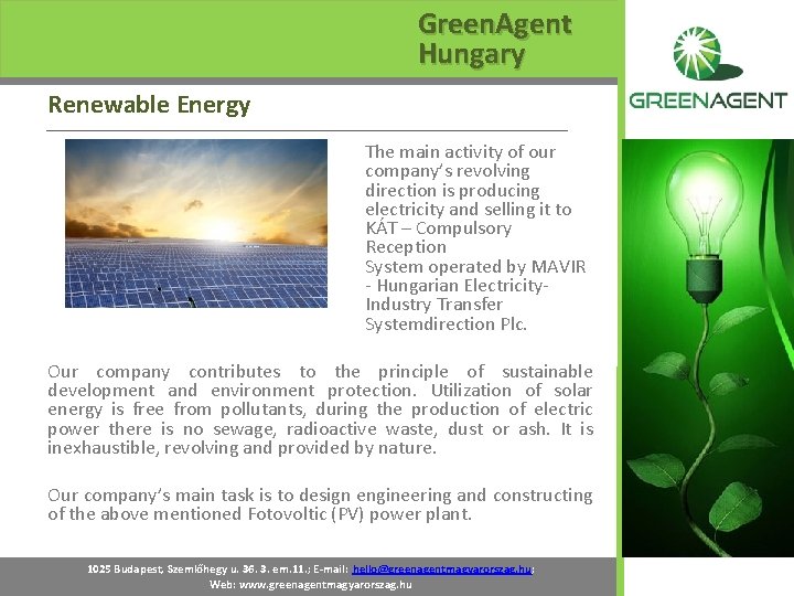 Green. Agent Hungary Renewable Energy The main activity of our company’s revolving direction is