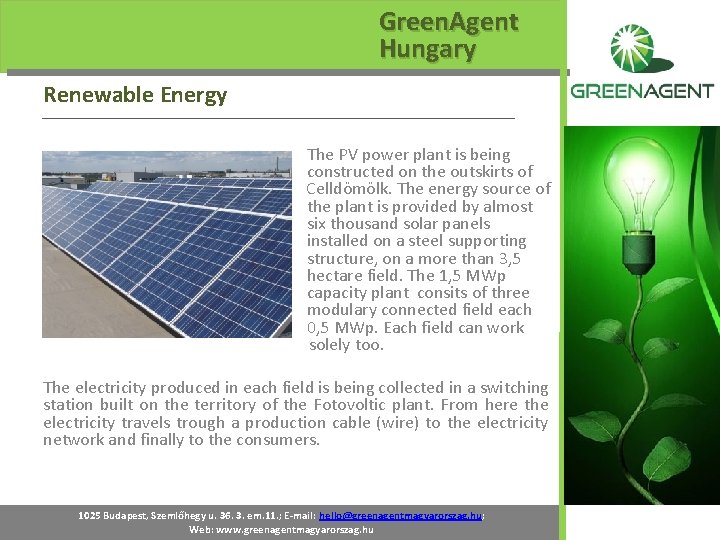 Green. Agent Hungary Renewable Energy The PV power plant is being constructed on the