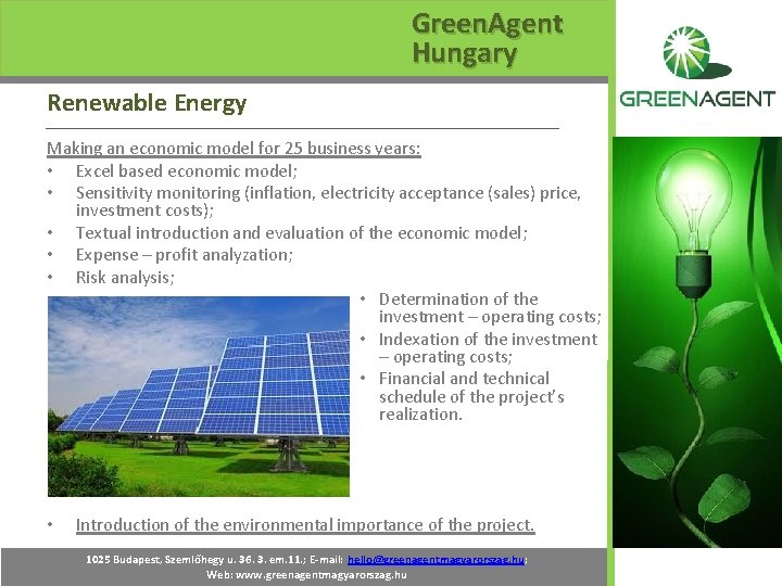 Green. Agent Hungary Renewable Energy Making an economic model for 25 business years: •