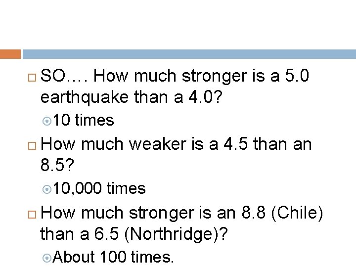  SO…. How much stronger is a 5. 0 earthquake than a 4. 0?