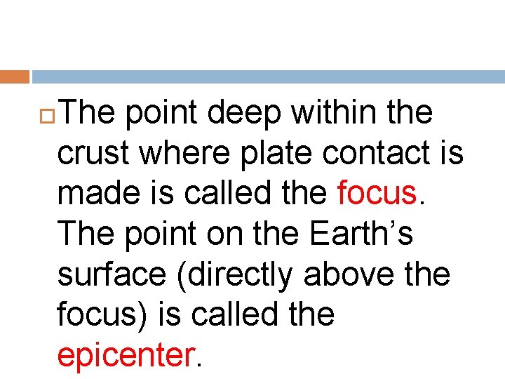 The point deep within the crust where plate contact is made is called the