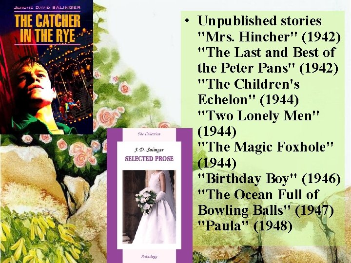  • Unpublished stories "Mrs. Hincher" (1942) "The Last and Best of the Peter