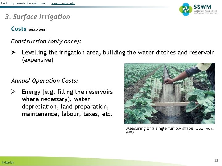 Find this presentation and more on: www. ssswm. info. 3. Surface Irrigation Costs (WALKER