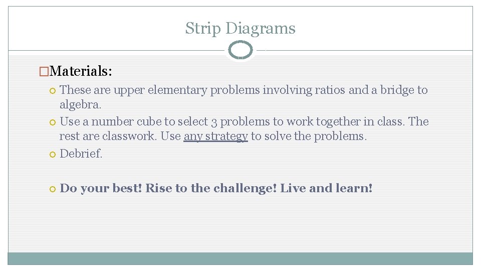 Strip Diagrams �Materials: These are upper elementary problems involving ratios and a bridge to