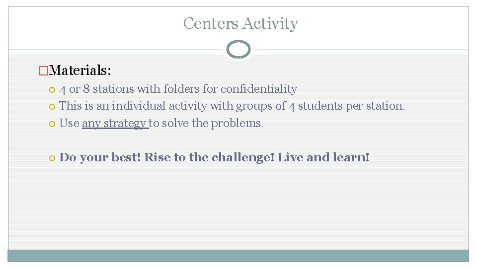 Centers Activity �Materials: 4 or 8 stations with folders for confidentiality This is an