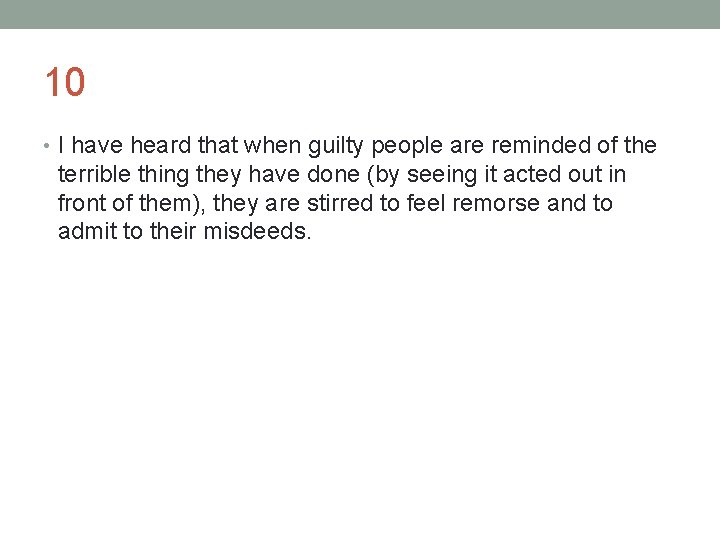 10 • I have heard that when guilty people are reminded of the terrible