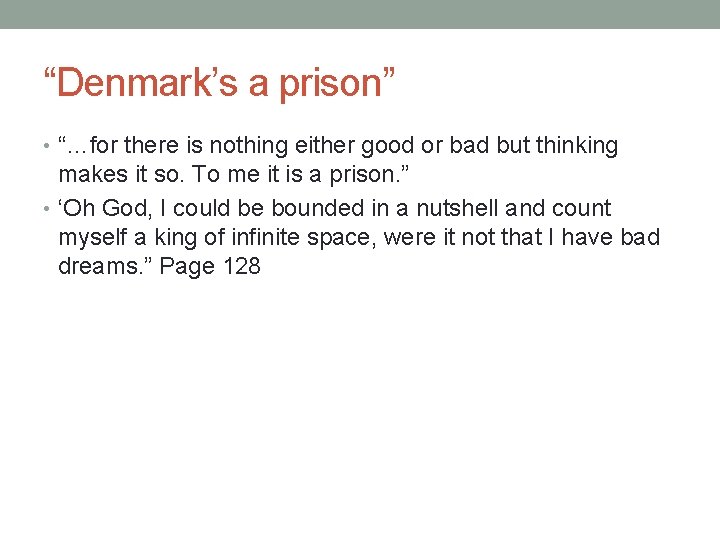 “Denmark’s a prison” • “…for there is nothing either good or bad but thinking