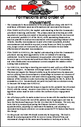 Formations and order of movement • The Commander’s Reconnaissance & Security guidance along with