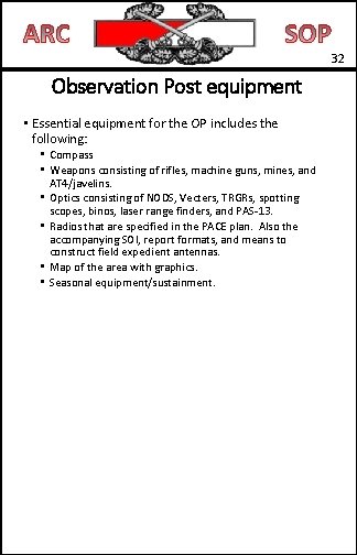 32 Observation Post equipment • Essential equipment for the OP includes the following: •