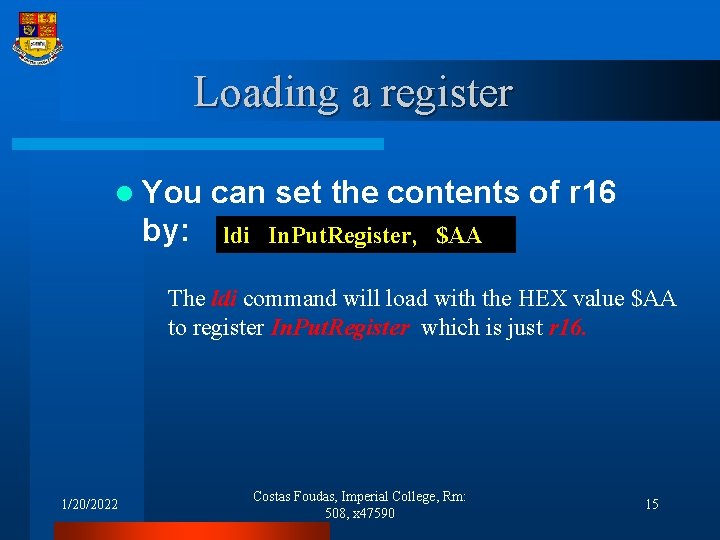 Loading a register l You by: can set the contents of r 16 ldi