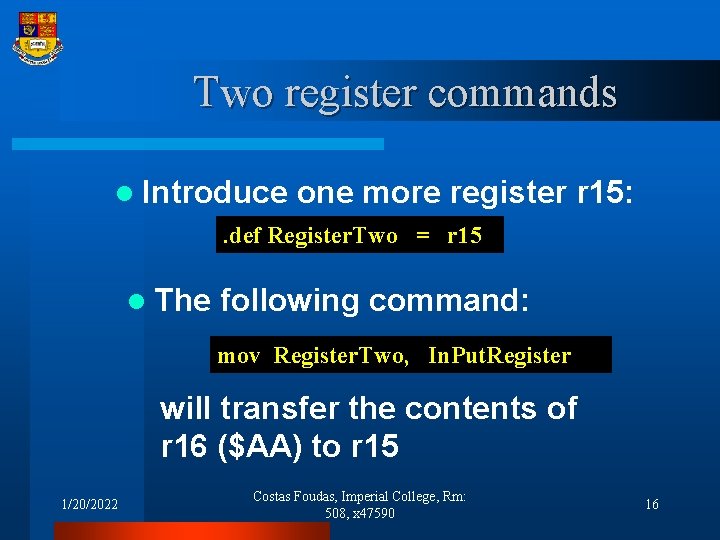 Two register commands l Introduce one more register r 15: . def Register. Two