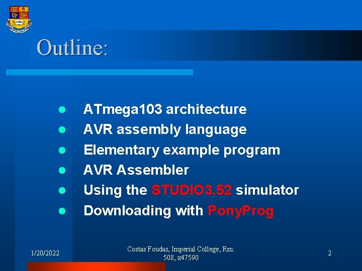 Outline: l l l 1/20/2022 ATmega 103 architecture AVR assembly language Elementary example program