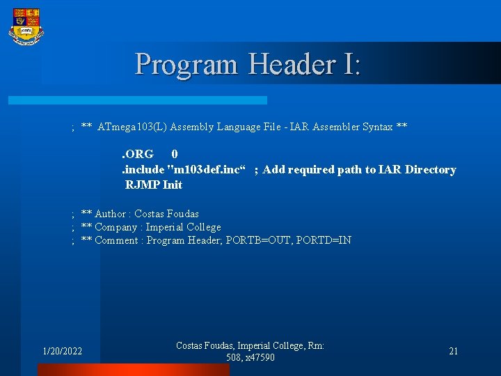 Program Header I: ; ** ATmega 103(L) Assembly Language File - IAR Assembler Syntax